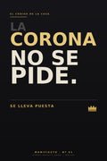 Póster Manifiesto Nº01 — La corona no se pide, se lleva puesta